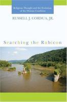 Searching the Rubicon: Religious Thought and the Evolution of the Human Condition 0595408214 Book Cover