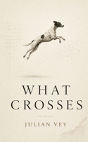 WHAT CROSSES B0HGNNWL4T Book Cover
