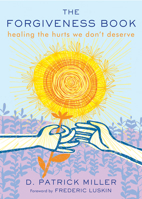 The Forgiveness Book: Healing the Hurts We Don't Deserve 157174777X Book Cover