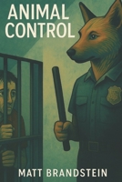 Animal Control (The Sentience Protocols) B0FHGX2YKZ Book Cover