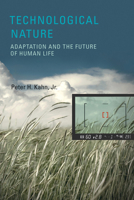 Technological Nature: Adaptation and the Future of Human Life 0262113228 Book Cover