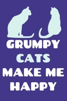 Grumpy Cats Make Me Happy: Blank Lined Notebook Journal: Gifts For Cat Lovers Him Her Lady 6x9 110 Blank Pages Plain White Paper Soft Cover Book 1711870846 Book Cover