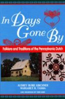In Days Gone by: Folklore and Traditions of the Pennsylvania Dutch 1563083817 Book Cover