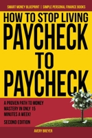 How to Stop Living Paycheck to Paycheck: A proven path to money mastery in only 15 minutes a week! 1539166937 Book Cover