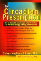 The Circadian Prescription: Get Step w/ your Body's Natural Rhythms Maximize Energy Vitality Longevity 0399145966 Book Cover