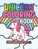 Unicorn Coloring Book for Kids Ages 8-12: Cute Magcial Unicorns for Kids Color 1695577213 Book Cover