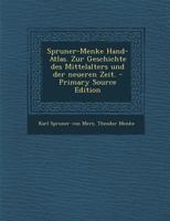 Spruner-Menke Hand-Atlas. Zur Geschichte Des Mittelalters Und Der Neueren Zeit. 1016021356 Book Cover