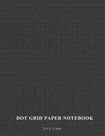 Dot Grid Paper 8.5 X 11: 5mm Square Grid Pad With Size 8.5 X 11 Dotted Notebook Paper, Bullet Journal Graph For Take Note, Task or Drawing (Dot Graph Paper Notebook) 1092369171 Book Cover