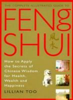 The Complete Illustrated Guide to Feng Shui: How to Apply the Secrets of Chinese Wisdom for Health, Wealth and Happiness 0760703906 Book Cover