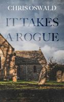 It Takes A Rogue (The Dorset Chronicles) 1916071910 Book Cover