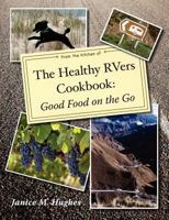 The Healthy RVers Cookbook: Good Food on the Go 0987793527 Book Cover