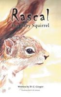 Rascal the Baby Squirrel 1460226585 Book Cover