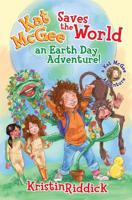 Kat McGee Saves the World: An Earth Day Adventure! 1090612362 Book Cover