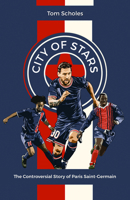 City of Stars: The Controversial Story of Paris Saint-Germain 180150153X Book Cover