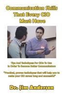 Communication Skills That Every CIO Must Have: Tips And Techniques For CIOs To Use In Order To Become Better Communicators 1719271380 Book Cover