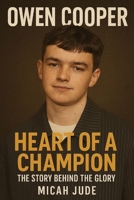 OWEN COOPER: HEART OF A CHAMPION – THE STORY BEHIND THE GLORY B0FRZ5ZPSR Book Cover