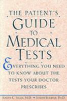 The Patient's Guide to Medical Tests: Everything You Need to Know About the Tests Your Doctor Orders 0816046522 Book Cover