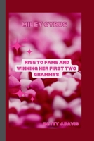 Miley Cyrus: Rise to Fame and Winning Her First Two Grammys (Female Pop Stars) B0CV5WVHMX Book Cover