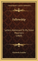 Fellowship: Letters Addressed to My Sister Mourners 1166019934 Book Cover