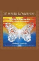 Living in Harmony: Mino-nawae-indawaewin 0986874000 Book Cover