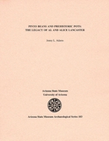 Pinto Beans and Prehistoric Pots: The Legacy of Al and Alice Lancaster (Asm Archaeological Series , No 183) 1889747483 Book Cover