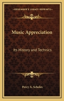Music Appreciation: Its History and Technics 1162790296 Book Cover