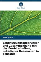 Landnutzungsänderungen und Zusammenhang mit der Bewirtschaftung natürlicher Ressourcen in Tansania 6202369922 Book Cover