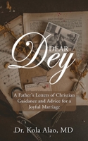 Dear Dey: A Father's Letters of Christian Guidance, and Advice for a Joyful Marriage B0H13B6P41 Book Cover