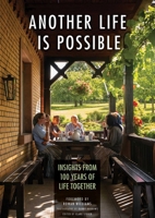 Another Life Is Possible: Insights from 100 Years of Life Together 0874863163 Book Cover