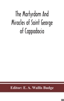 The Martyrdom and Miracles of Saint George of Cappadocia 0987340093 Book Cover