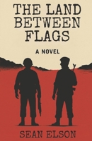 THE LAND BETWEEN FLAGS B0FLW74678 Book Cover