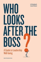 Who Looks After the Boss?: A Guide to Leadership Well-being 8771858008 Book Cover