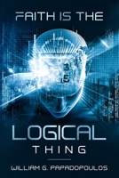Faith is the logical thing B086C9Y64R Book Cover