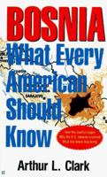 Bosnia: What Every American Should Know 0425155382 Book Cover