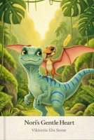 Nori`s Gentle Heart (Nori’s Joyful Day in Dino Valley) B0GMYY3YWW Book Cover