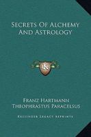 Secrets of Alchemy and Astrology 1419112775 Book Cover