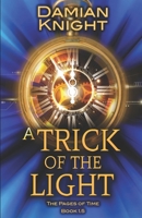 A Trick of the Light: The Pages of Time Book 1.5 1547196025 Book Cover