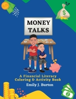 Money Talks: A Financial Literacy Coloring & Activity Book 1735887935 Book Cover