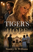 Tiger's Hope: The inconceivable consequences of a compelling love B0FQ6SLW6W Book Cover