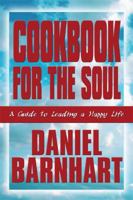 Cookbook for the Soul: A Guide to Leading a Happy Life 1608365352 Book Cover