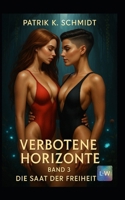 Verbotene Horizonte - Die Saat der Freiheit: Band 3 (German Edition) B0FGKS3VBD Book Cover