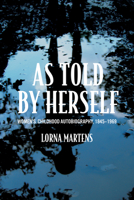 As Told By Herself. Women's Childhood Autobiography 1845-1969 0299339106 Book Cover