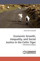 Economic Growth, Inequality, and Social Justice in the Celtic Tiger: A Rawlsian Analysis 3838315561 Book Cover