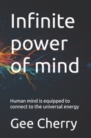 Infinite power of mind: Human mind is equipped to connect to the universal energy B0GSZBHMM4 Book Cover