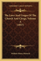 The Laws And Usages Of The Church And Clergy, Volume A 1104395797 Book Cover