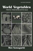 World Vegetables: Principles, Production, and Nutritive Values (Plant science textbook series) 0870554336 Book Cover