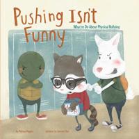 Pushing Isn't Funny: What to Do about Physical Bullying 1479569577 Book Cover