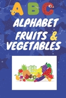 ABC Alphabet Fruits & Vegetables: A Kid's First Book of Fruits & Vegetables B08JVV9WSY Book Cover