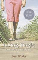 Living Single One Day at a Time: An Honest Look at the Single Woman's Daily Battles 1598865072 Book Cover