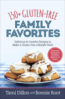 150+ Gluten-Free Family Favorites: Delicious and Creative Recipes to Make a Gluten-Free Lifestyle Work 0736973494 Book Cover